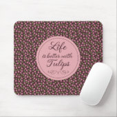 Das Leben ist besser mit Tulips - Muster Mousepad (Mit Mouse)