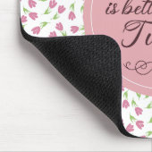 Das Leben ist besser mit Tulips - Muster Mousepad (Ecke)
