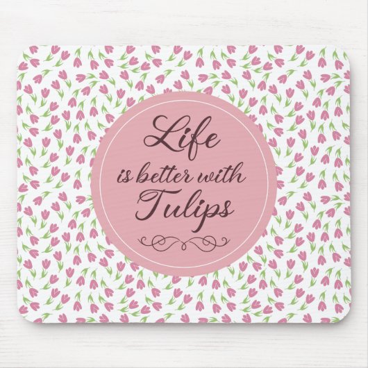 Das Leben ist besser mit Tulips - Muster Mousepad (Vorne)