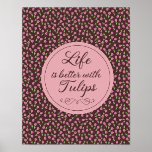 Das Leben ist besser mit Tulips - Muster Poster