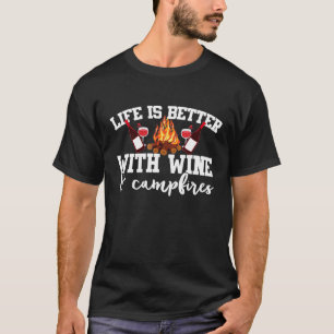 Das Leben ist besser mit Wein und Campfeuer Campin T-Shirt