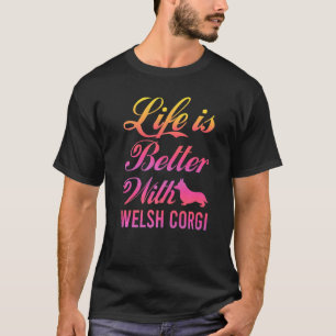 Das Leben ist besser mit Welsh Corgi bunter Idee T-Shirt