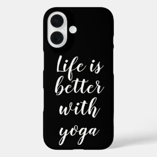Das Leben ist besser mit Yoga in Schwarz iPhone 16 Hülle