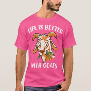 Das Leben ist besser mit Ziegen-Bauer T-Shirt