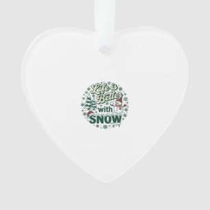 Das Leben ist besser Schnee Weihnachten Schneemann Ornament