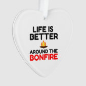Das Leben ist besser um das Feuer herum Ornament (Vorderseite)