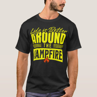 Das Leben ist besser um das Lagerfeuer herum Campi T-Shirt