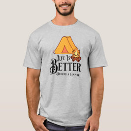 Das Leben ist besser um ein Campfeuer herum T-Shirt