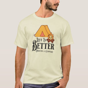 Das Leben ist besser um ein Lagerfeuer herum T-Shirt