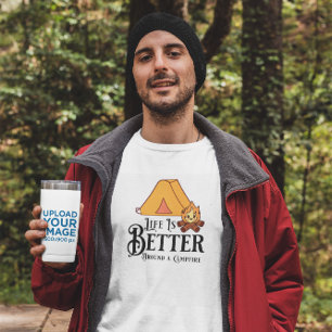 Das Leben ist besser um ein Lagerfeuer herum T-Shirt