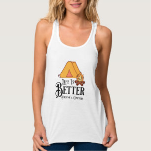 Das Leben ist besser um ein Lagerfeuer herum Tank Top