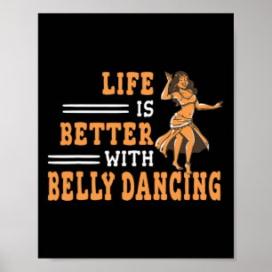 Das Leben ist besser, wenn Bauch-Tanzschmieden für Poster