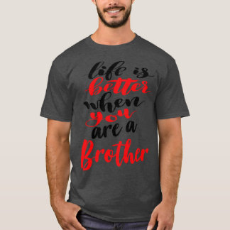 Das Leben ist besser, wenn du Bruder bist T-Shirt