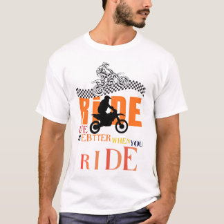 Das Leben ist besser, wenn du ein Dirt-Bike-T-Shir T-Shirt