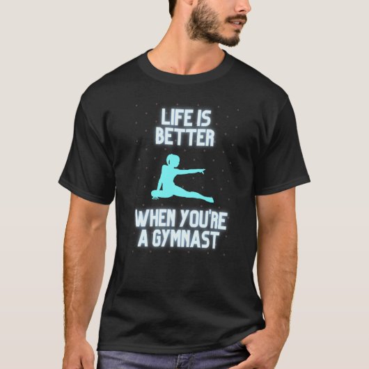 Das Leben ist besser, wenn du Gymnast bist T-Shirt (Vorderseite)