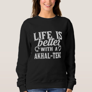 Das Leben ist besser, wenn ein akhal-Teke-Pferd re Sweatshirt