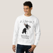 Das Leben ist besser, wenn ein Boston Terrier ein Sweatshirt (Vorne ganz)