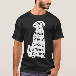 Das Leben ist besser, wenn ein goldener Retriever T-Shirt
