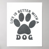 Das Leben ist besser, wenn ein Hund graue Textur h Poster (Vorne)