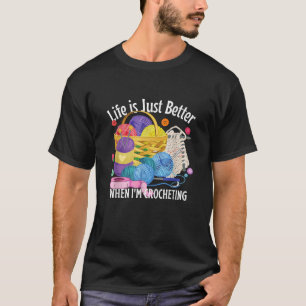 Das Leben ist besser, wenn Häkeln Crochet Liebhabe T-Shirt