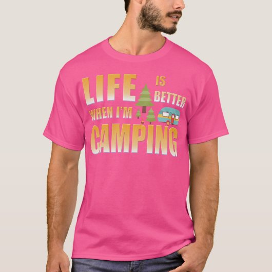 Das Leben ist besser, wenn ich Camping bin T-Shirt (Vorderseite)