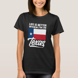 Das Leben ist besser, wenn ich in Texas Texan bin T-Shirt