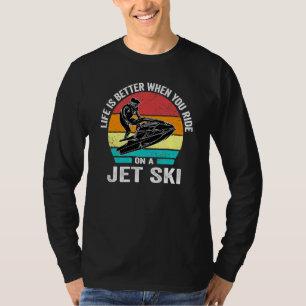 Das Leben ist besser, wenn man auf einem Jet Ski V T-Shirt