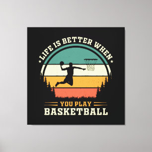 Das Leben ist besser, wenn man Basketball spielt Leinwanddruck