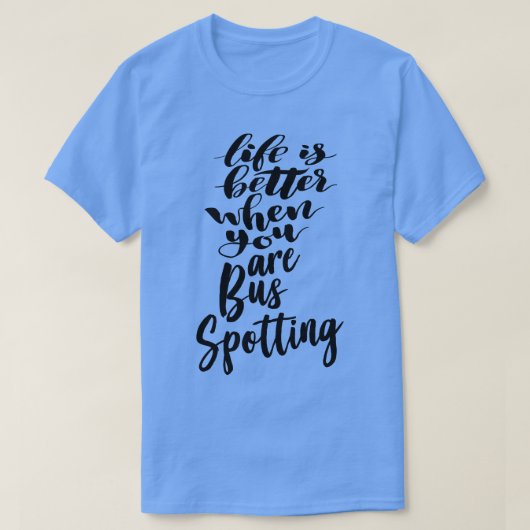 Das Leben ist besser, wenn man Bus-Spott 2 T-Shirt (Design vorne)