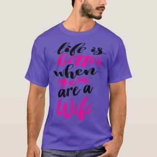 Das Leben ist besser, wenn man Ehefrau 5 ist T-Shirt