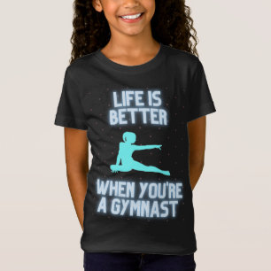 Das Leben ist besser, wenn man ein Gymnast ist T-Shirt