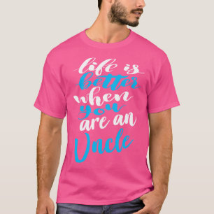 Das Leben ist besser, wenn man ein Onkel ist T-Shirt