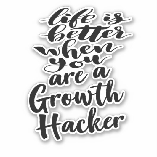 Das Leben ist besser, wenn man ein Wachstumshacker Aufkleber (Vorderseite)