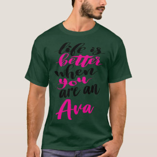 Das Leben ist besser, wenn man eine Ava 1 ist T-Shirt