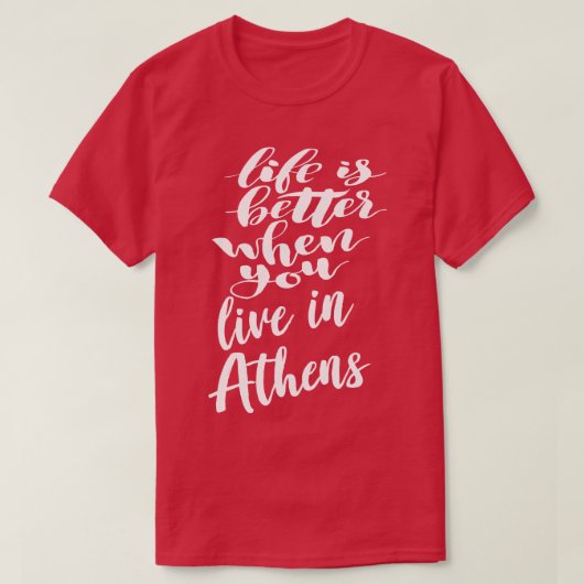 Das Leben ist besser, wenn man in Athen lebt T-Shirt (Design vorne)