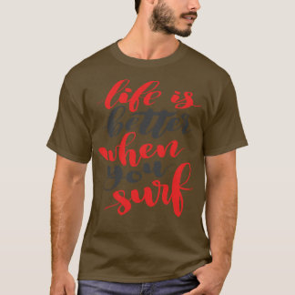 Das Leben ist besser, wenn man in der Liebe surft  T-Shirt