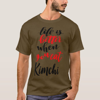 Das Leben ist besser, wenn man Kimchi 2 isst T-Shirt