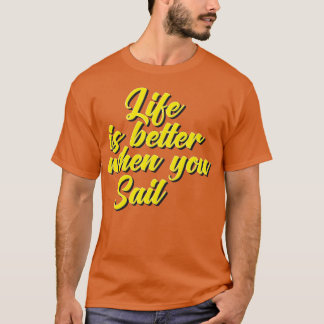 Das Leben ist besser, wenn man Liebe segelt T-Shirt