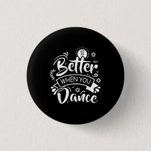 Das Leben ist besser, wenn man lustig tanzt Tänzer Button