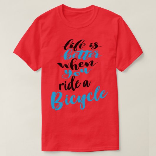 Das Leben ist besser, wenn man mit dem Fahrrad fäh T-Shirt (Design vorne)