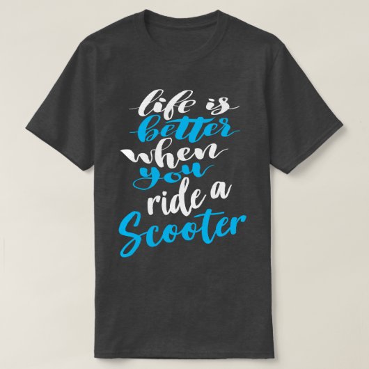 Das Leben ist besser, wenn man mit einem Scooter 4 T-Shirt (Design vorne)