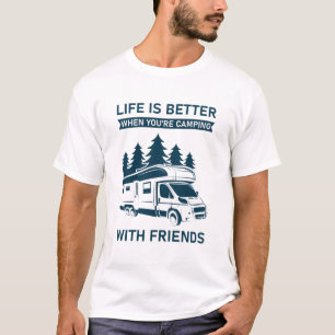 Das Leben ist besser, wenn man mit Freunden Campin T-Shirt