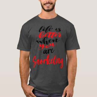 Das Leben ist besser, wenn man schnorchelt 3 T-Shirt