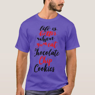 Das Leben ist besser, wenn man Schokolade-Chip-Coo T-Shirt