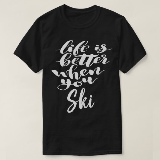 Das Leben ist besser, wenn man Ski 1 macht T-Shirt (Design vorne)
