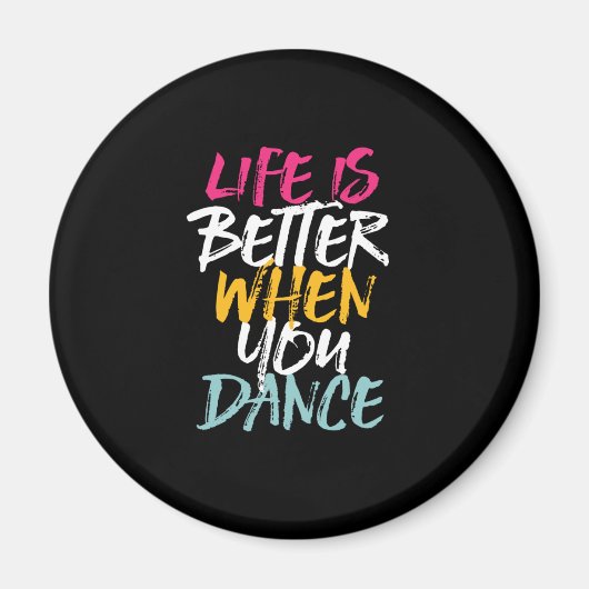 Das Leben ist besser, wenn man sonnige Tänzerin ta Magnet (Vorne)