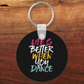 Das Leben ist besser, wenn man sonnige Tänzerin ta Schlüsselanhänger (Vorderseite)