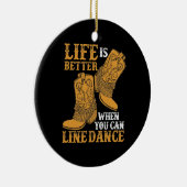 Das Leben ist besser, wenn man Tanz ausrichten kan Keramik Ornament (Rechts)