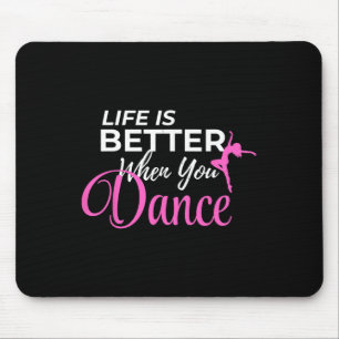 Das Leben ist besser, wenn man tanzt Ballerina Mousepad