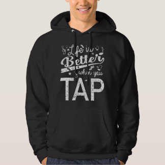 Das Leben ist besser, wenn man Tap Dance Step tanz Hoodie